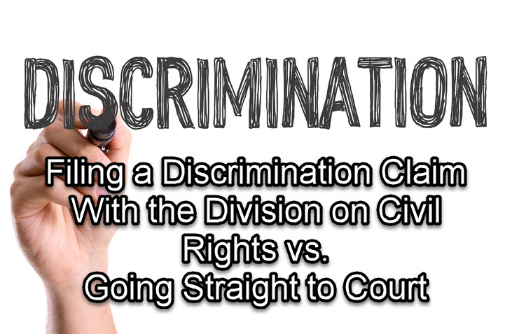 Filing a Discrimination Claim With the Division on Civil Rights vs. Going Straight to Court