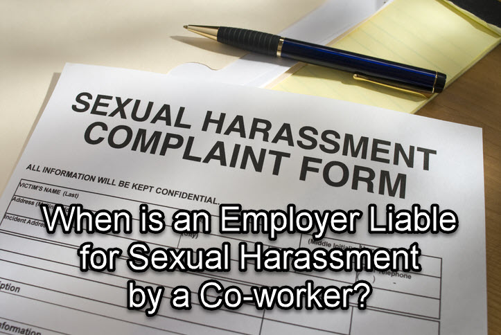 When is an Employer Liable for Sexual Harassment by a Co-worker?