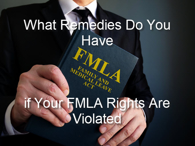 What Remedies Do You Have if Your FMLA Rights Are Violated?